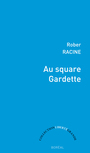 Couverture du livre Au square Gardette - RACINE ROBER - 9782764627822