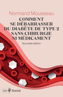 Couverture du livre Comment se débarrasser du diabète de type 2 sans chirurgie ni - MOUSSEAU NORMAND - 9782764628645