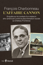 Couverture du livre Affaire Cannon (L') : Enquête sur le combat d'un médecin - Charbonneau François - 9782764648834