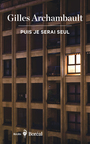 Couverture du livre Puis je serai seul - ARCHAMBAULT GILLES - 9782764629130