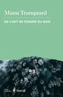 Couverture du livre De l'art de fendre du bois - Tranquard Manu - 9782764629420