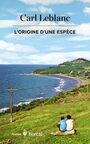 Couverture du livre Origine d'une espèce (L') - LEBLANC CARL - 9782764629512