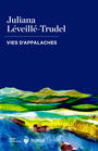 Couverture du livre Vies d'Appalaches - Léveillé-Trudel Juliana - 9782764629550