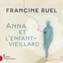 Couverture du livre Anna et l'enfant-vieillard - RUEL FRANCINE - 9782764813522