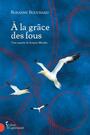 Book cover: À la grâce des fous : La quatrième enquête de Joaquin Moralès - BOUCHARD ROXANNE - 9782764817322