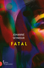 Couverture du livre Fatal - Seymour Johanne - 9782764817414