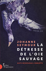 Couverture du livre La Détresse de l'oie sauvage - Seymour Johanne - 9782764818053