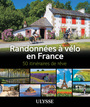 Couverture du livre Randonnées à vélo en France - 50 itinéraires de rêve - Ulysse Collectif - 9782765861607