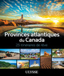 Couverture du livre Provinces atlantiques du Canada - 25 itinéraires de rêve - Ulysse Collectif - 9782765861775