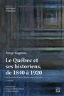 Couverture du livre Québec et ses historiens, de 1840 à 1920 (Le) La Nouvelle-France - GAGNON SERGE - 9782766301270