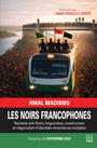 Couverture du livre Noirs francophones Racisme anti-Noirs, linguicisme, construction - Madibbo Amal - 9782766304516