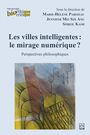 Couverture du livre Villes intelligentes : le mirage numérique ? : Perspectives... - Parizeau Marie-Hélène - 9782766307333