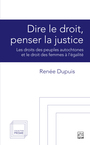 Couverture du livre Dire le droit, penser la justice - Dupuis Renée - 9782766310425