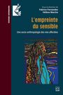 Couverture du livre Empreinte du sensible Une socio-anthropologie des vies affectées - Fernandez Fabrice - 9782766310487