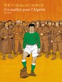 Couverture du livre Maillot pour l'Algérie (Un) - Galic Bertrand - 9782800163413
