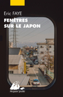 Couverture du livre Fenêtres sur le Japon : ses écrivains et cinéastes - FAYE ERIC - 9782809716528