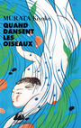 Couverture du livre Quand dansent les oiseaux - MURATA KIYOKO - 9782809717174