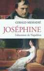 Couverture du livre Joséphine : l'obsession de Napoléon - Messadié Gerald - 9782809804768