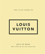 Couverture du livre Little guide to Louis Vuitton : mots de mode : non officiel et... - Place des Victoires - 9782809905533