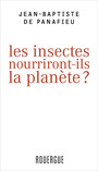 Couverture du livre Les insectes nourriront-ils la planète ? - De panafieu Jean-Baptiste - 9782812605109