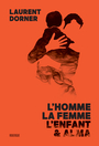 Couverture du livre Homme, la femme, l'enfant et Alma (L') - Dorner Laurent - 9782812627828