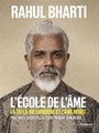 Couverture du livre École de l'âme (L') : là où la vie enseigne et l'âme mûrit : - Bharti Rahul - 9782813236357