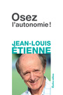 Couverture du livre Osez l'autonomie ! - Étienne Jean-Louis - 9782815313926