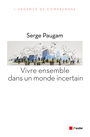 Couverture du livre Vivre ensemble dans un monde incertain - PAUGAM SERGE - 9782815911177