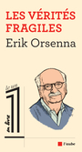 Couverture du livre Les vérités fragiles - ORSENNA ERIK - 9782815930079