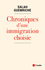 Couverture du livre Chroniques d'une immigration choisie : 1982-2019 - GUEMRICHE SALAH - 9782815931090