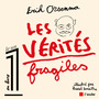 Couverture du livre Vérités fragiles (Les) - Orsenna Erik & Lemaître Pascal - 9782815933834