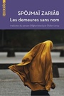Couverture du livre Demeures sans nom : et autres nouvelles (Les) - Zariâb Spôjmaï - 9782815947718