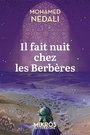 Couverture du livre Il fait nuit chez les Berbères - NEDALI MOHAMED - 9782815972581