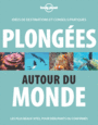 Couverture du livre Plongées autour du monde : idées de destinations et conseils prat - CARILLET JEAN-BERNARD - 9782816159455