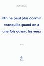 Couverture du livre On ne peut plus dormir tranquille quand on a une fois ouvert les - BOBER ROBERT - 9782818006061