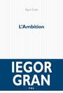 Couverture du livre Ambition (L') - GRAN IEGOR - 9782818017555