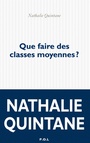 Couverture du livre Que faire des classes moyennes ? - QUINTANE NATHALIE - 9782818041000