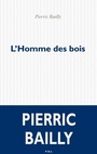 Couverture du livre Homme des bois (L') - Bailly Pierric - 9782818041833