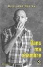 Couverture du livre Dans ma chambre - DUSTAN GUILLAUME - 9782818046784