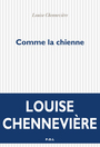 Couverture du livre Comme la chienne - Chennevière Louise - 9782818047132