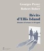 Couverture du livre Récits d'Ellis Island : histoires d'errance et d'espoir - PEREC GEORGES - 9782818050934