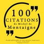 Couverture du livre 100 citations de Michel de Montaigne - DE MONTAIGNE MICHEL - 9782821105669
