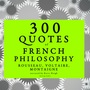 Couverture du livre 300 Quotes of French Philosophy: Montaigne, Rousseau, Voltaire - ROUSSEAU JEAN-JACQUES - 9782821109407