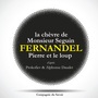 Couverture du livre Fernandel raconte : La chèvre de monsieur Seguin, Pierre et le Loup - DAUDET ALPHONSE - 9782821111073