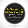 Couverture du livre Le Secret de Maître Cornille d'Alphonse Daudet - DAUDET ALPHONSE - 9782821112285