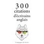Couverture du livre 300 citations d'écrivains anglais - SHAKESPEARE WILLIAM - 9782821155008