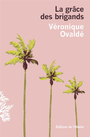 Couverture du livre Grâce des brigands (La) - Ovaldé Véronique - 9782823621716