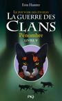 Couverture du livre GUERRE DES CLANS -PENOMBRE LIVRE 5 - HUNTER ERIN - 9782823805987