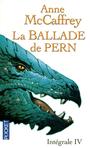 Couverture du livre Ballade De Pern -Integrale Iv -La - MCCAFFREY ANNE - 9782823817720