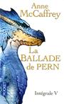 Couverture du livre Ballade De Pern -Integrale V -La - MCCAFFREY ANNE - 9782823817768